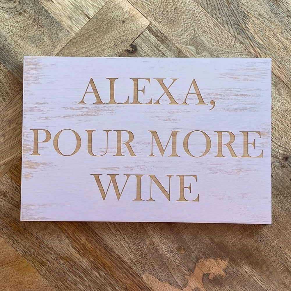 Alexa, Pour More Wine Sign
